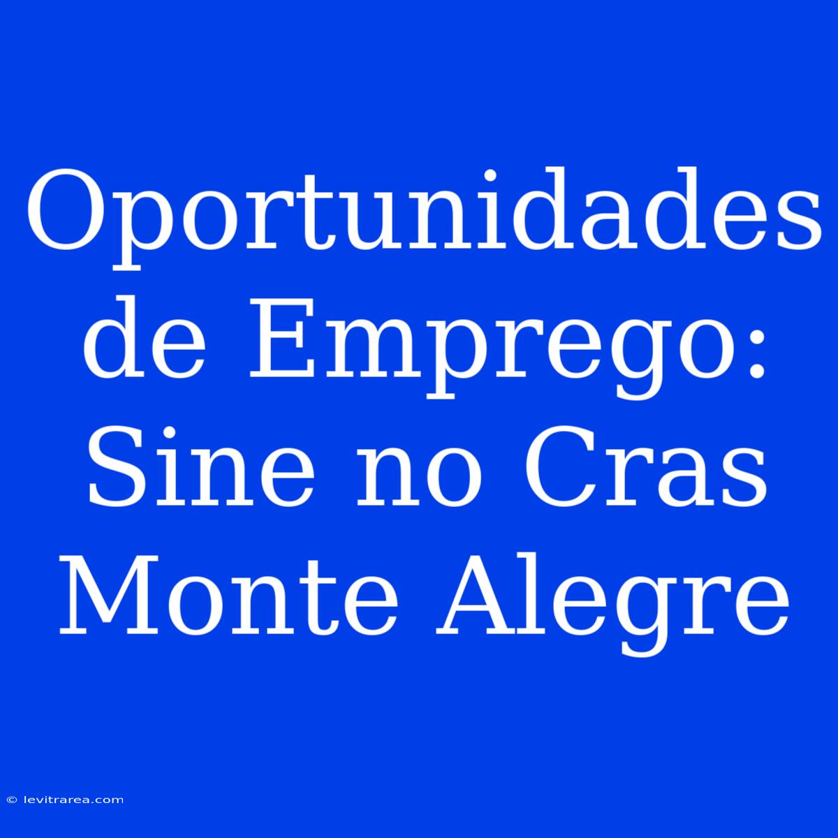 Oportunidades De Emprego: Sine No Cras Monte Alegre