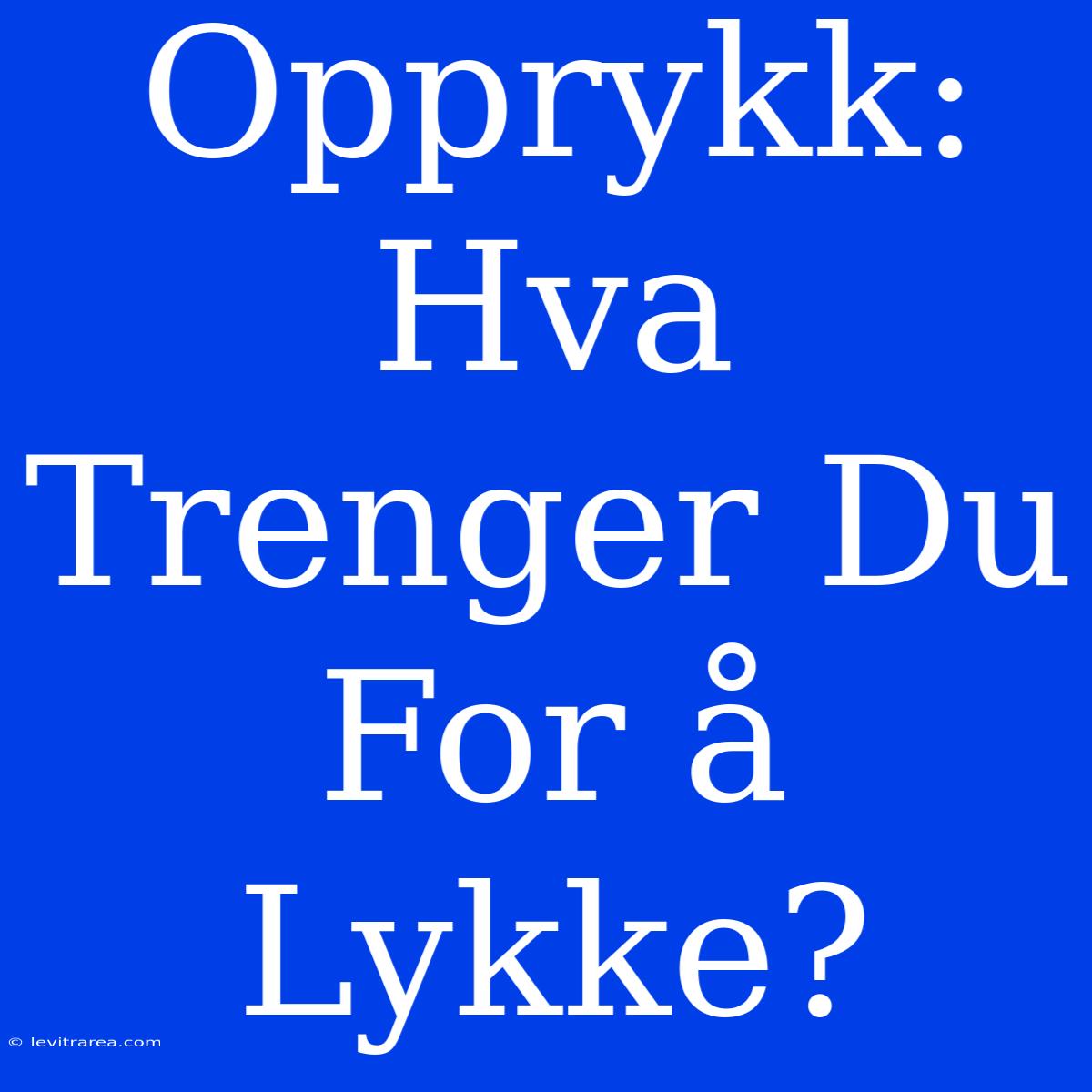 Opprykk: Hva Trenger Du For Å Lykke?