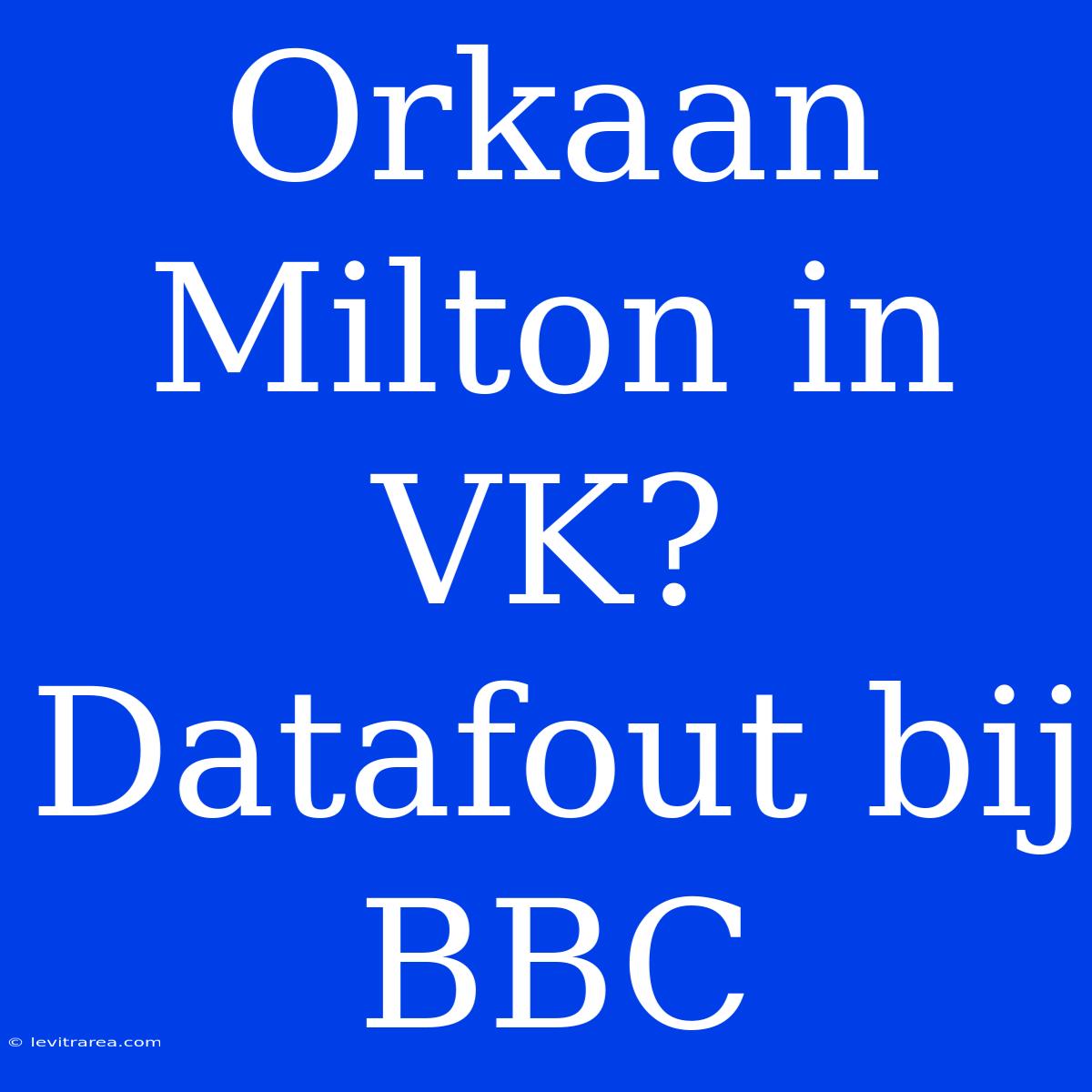 Orkaan Milton In VK? Datafout Bij BBC