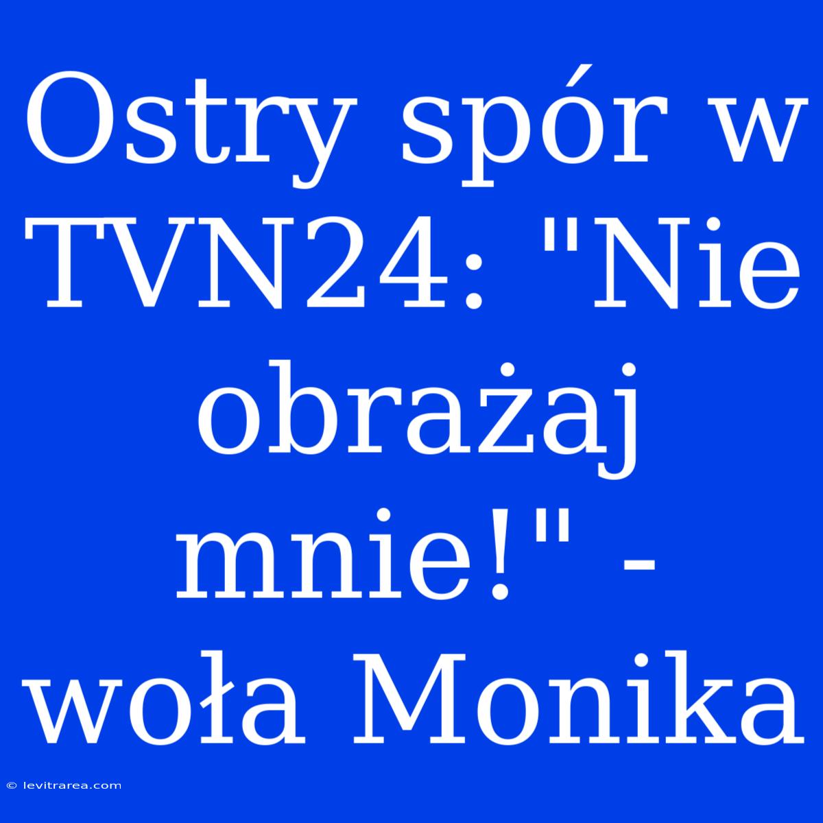 Ostry Spór W TVN24: 