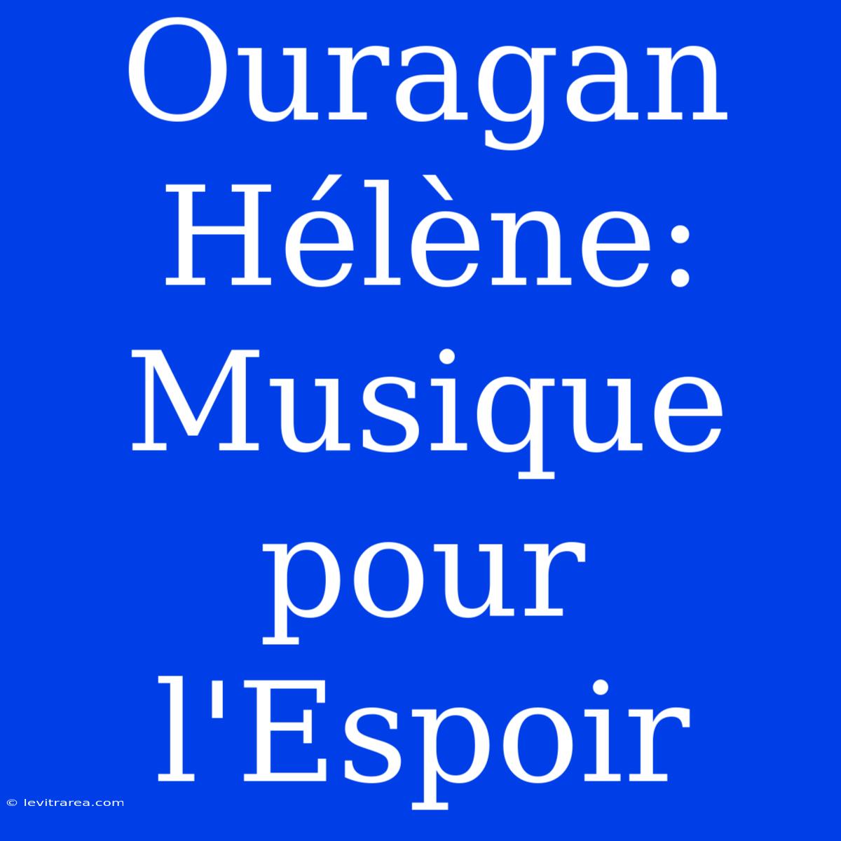 Ouragan Hélène: Musique Pour L'Espoir