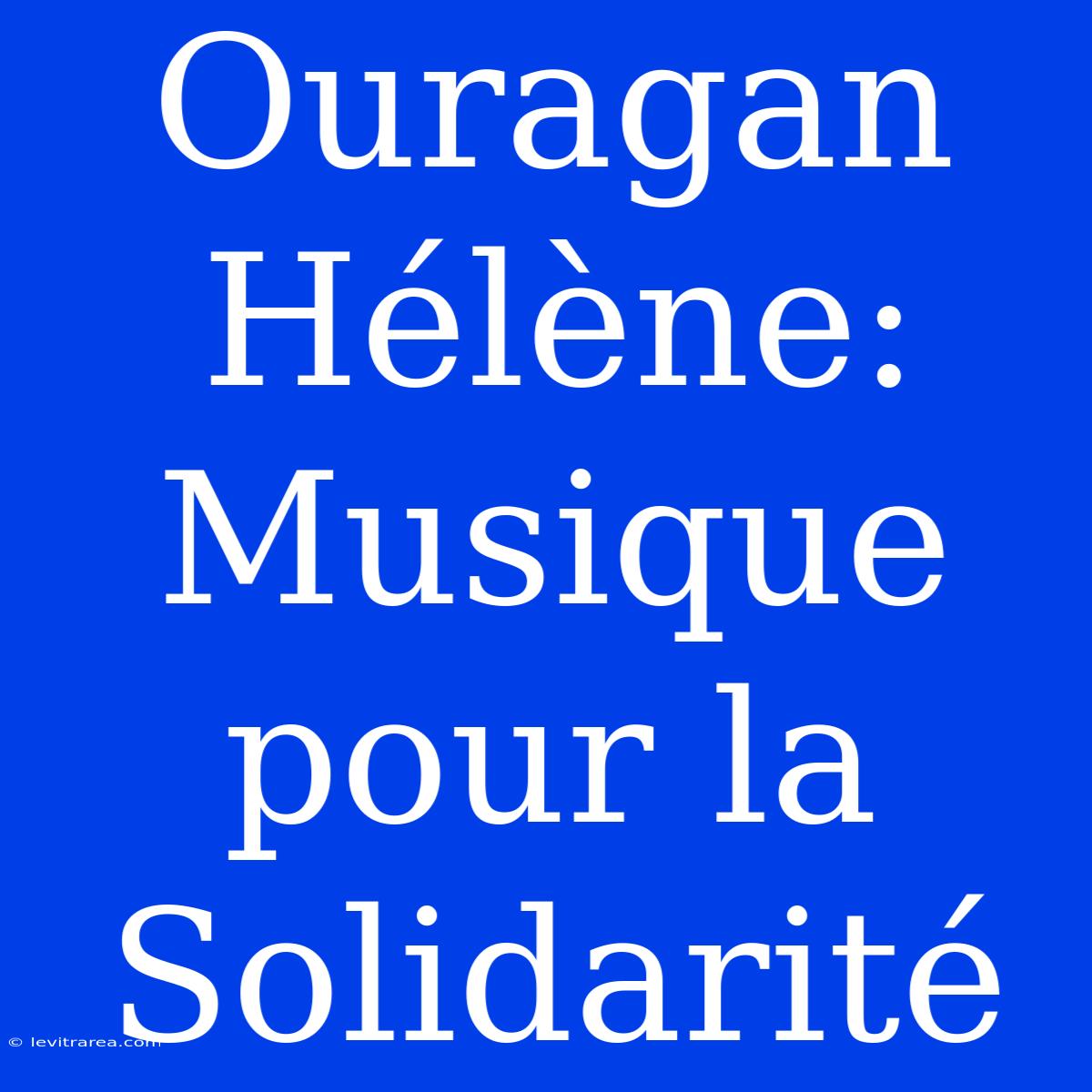 Ouragan Hélène: Musique Pour La Solidarité