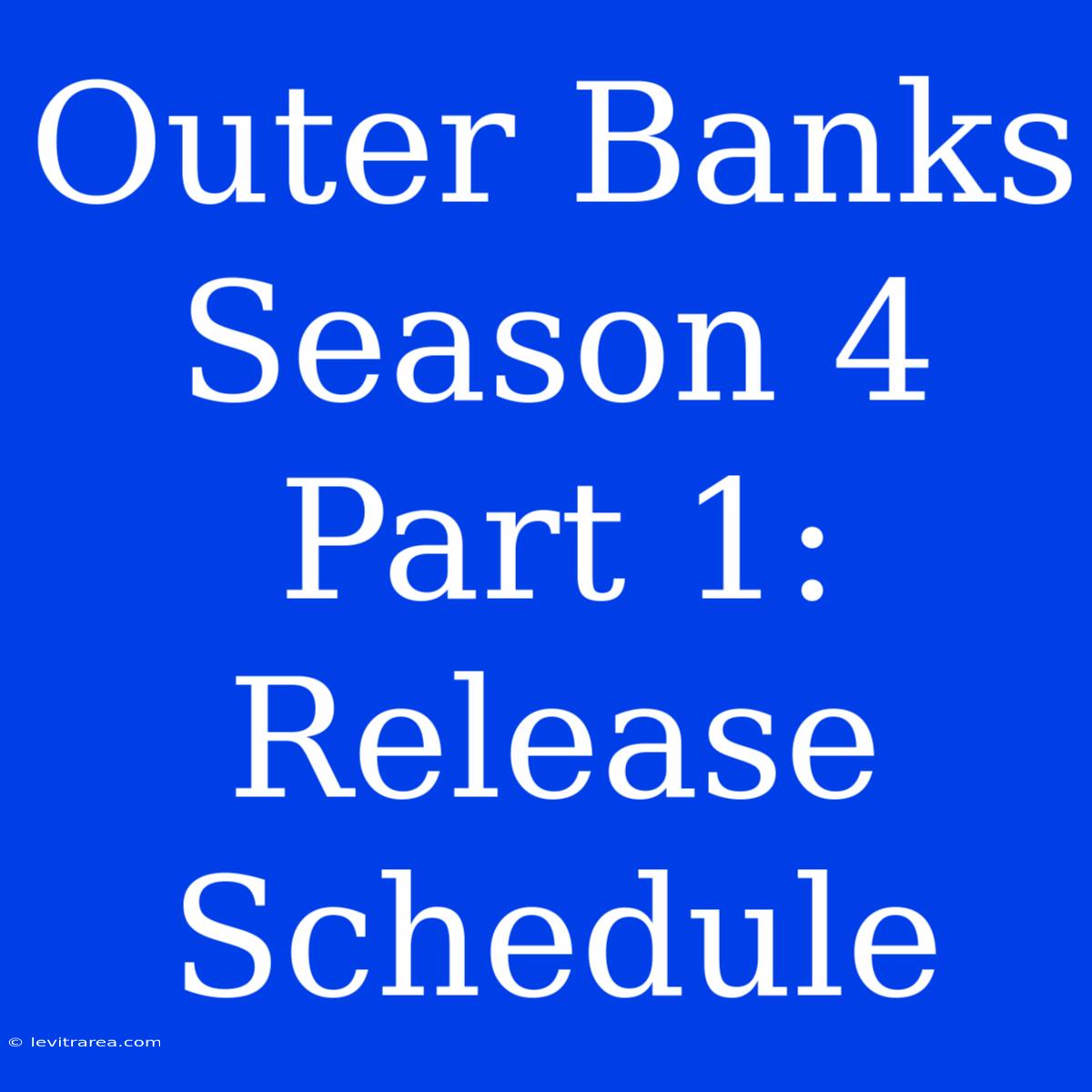 Outer Banks Season 4 Part 1: Release Schedule