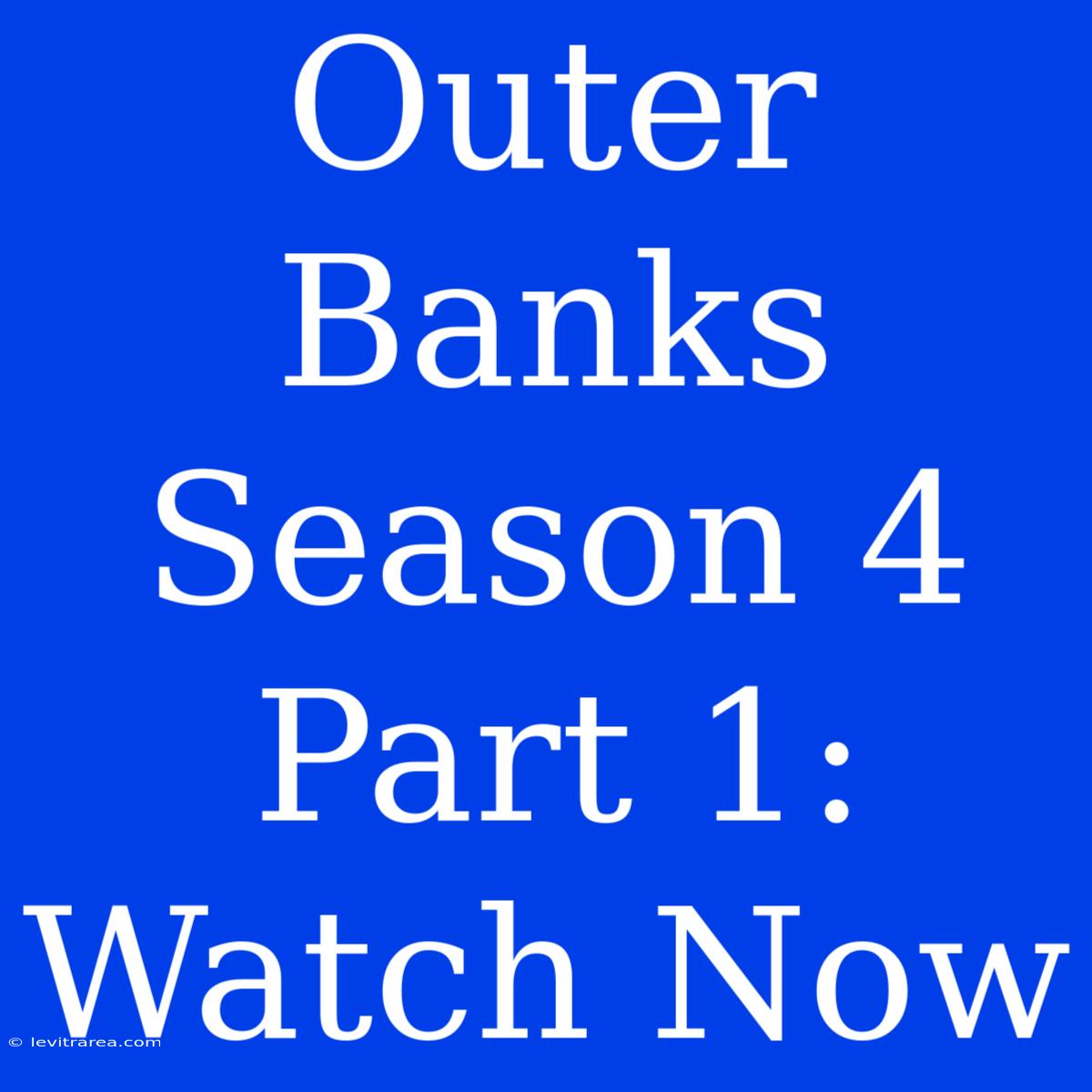 Outer Banks Season 4 Part 1: Watch Now