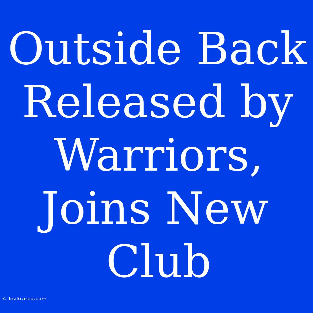 Outside Back Released By Warriors, Joins New Club