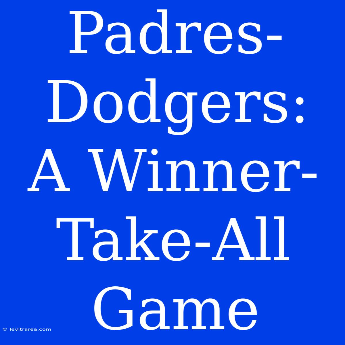 Padres-Dodgers:  A Winner-Take-All Game