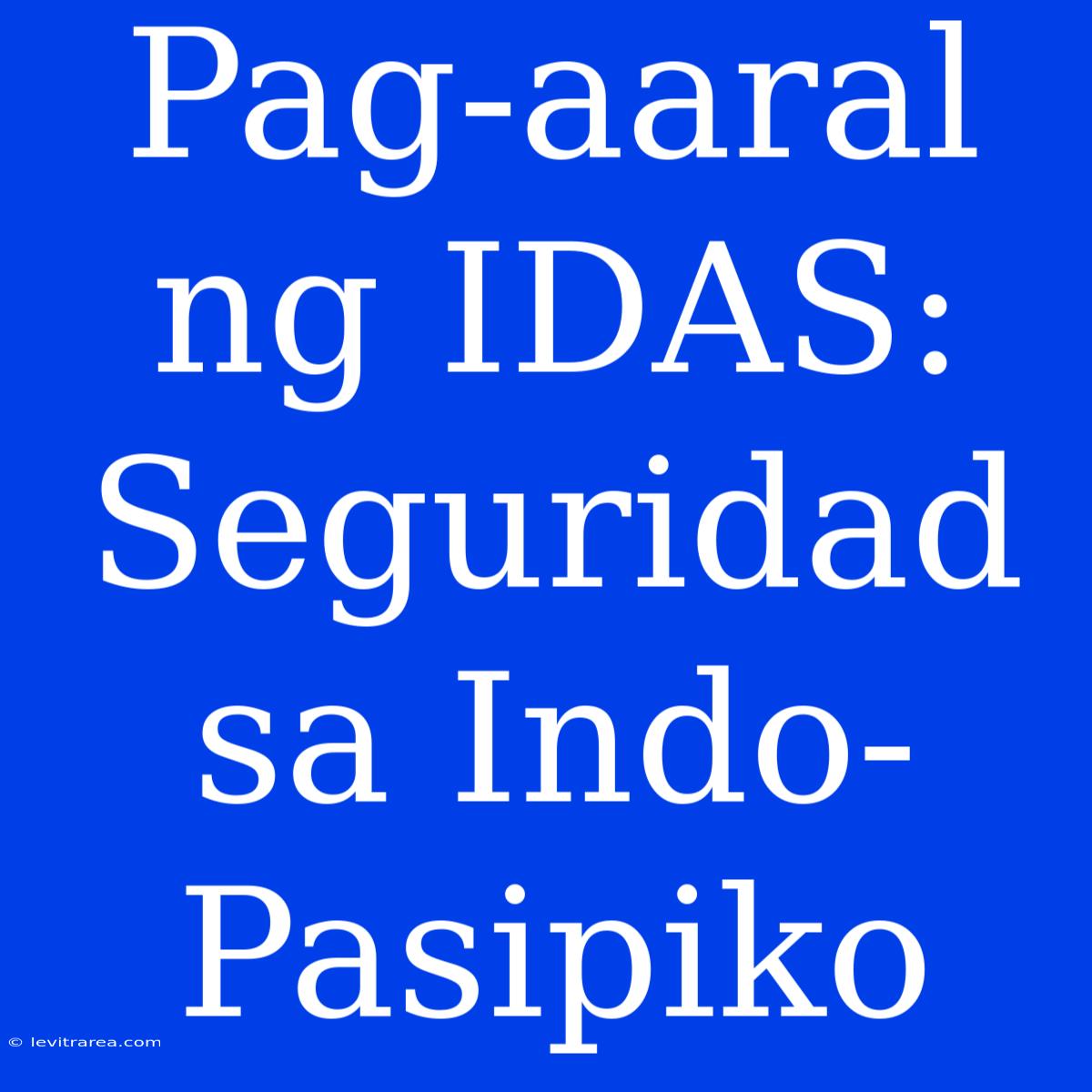 Pag-aaral Ng IDAS: Seguridad Sa Indo-Pasipiko