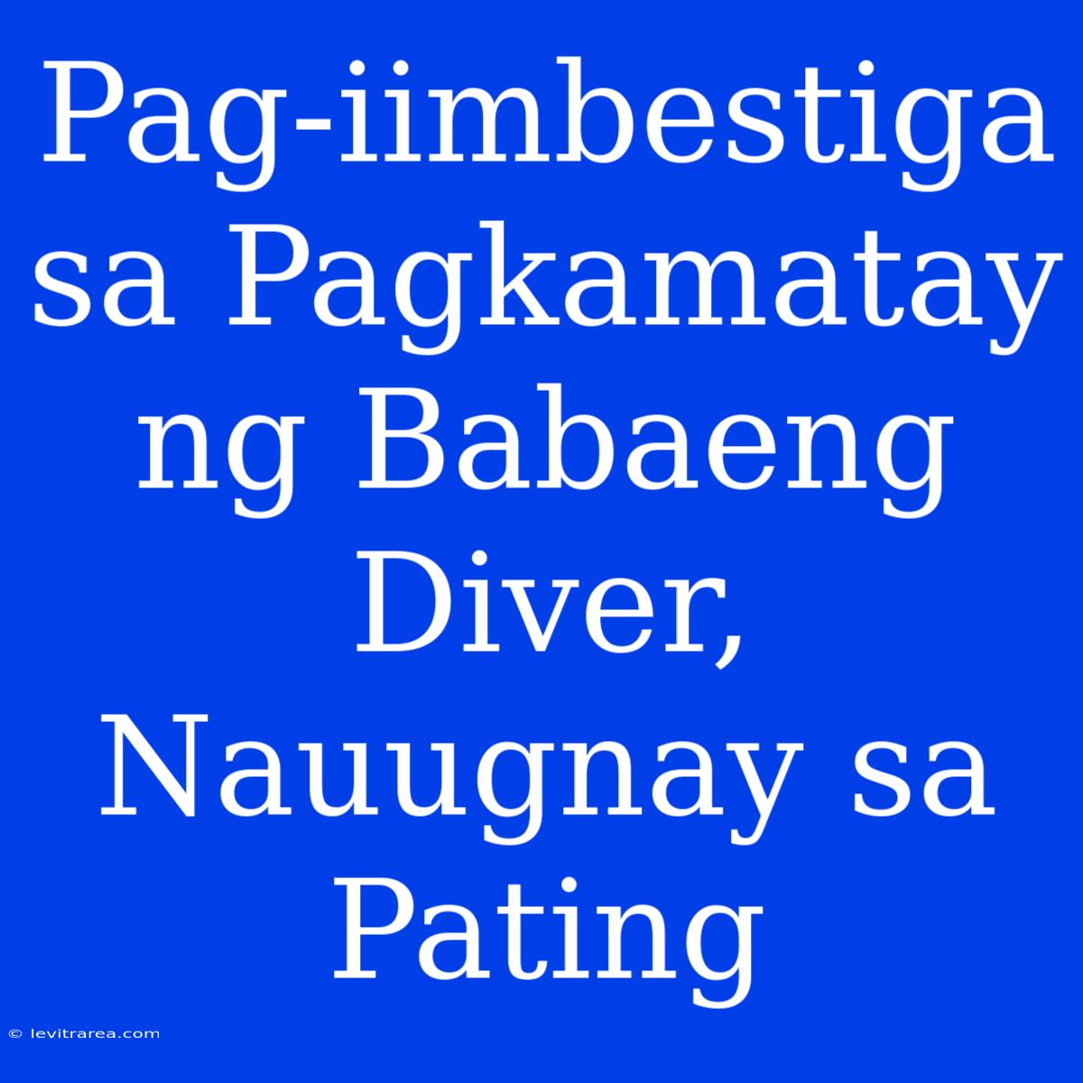 Pag-iimbestiga Sa Pagkamatay Ng Babaeng Diver, Nauugnay Sa Pating