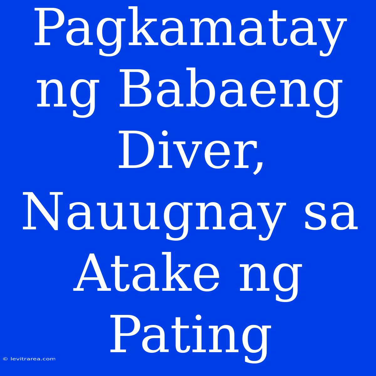 Pagkamatay Ng Babaeng Diver, Nauugnay Sa Atake Ng Pating