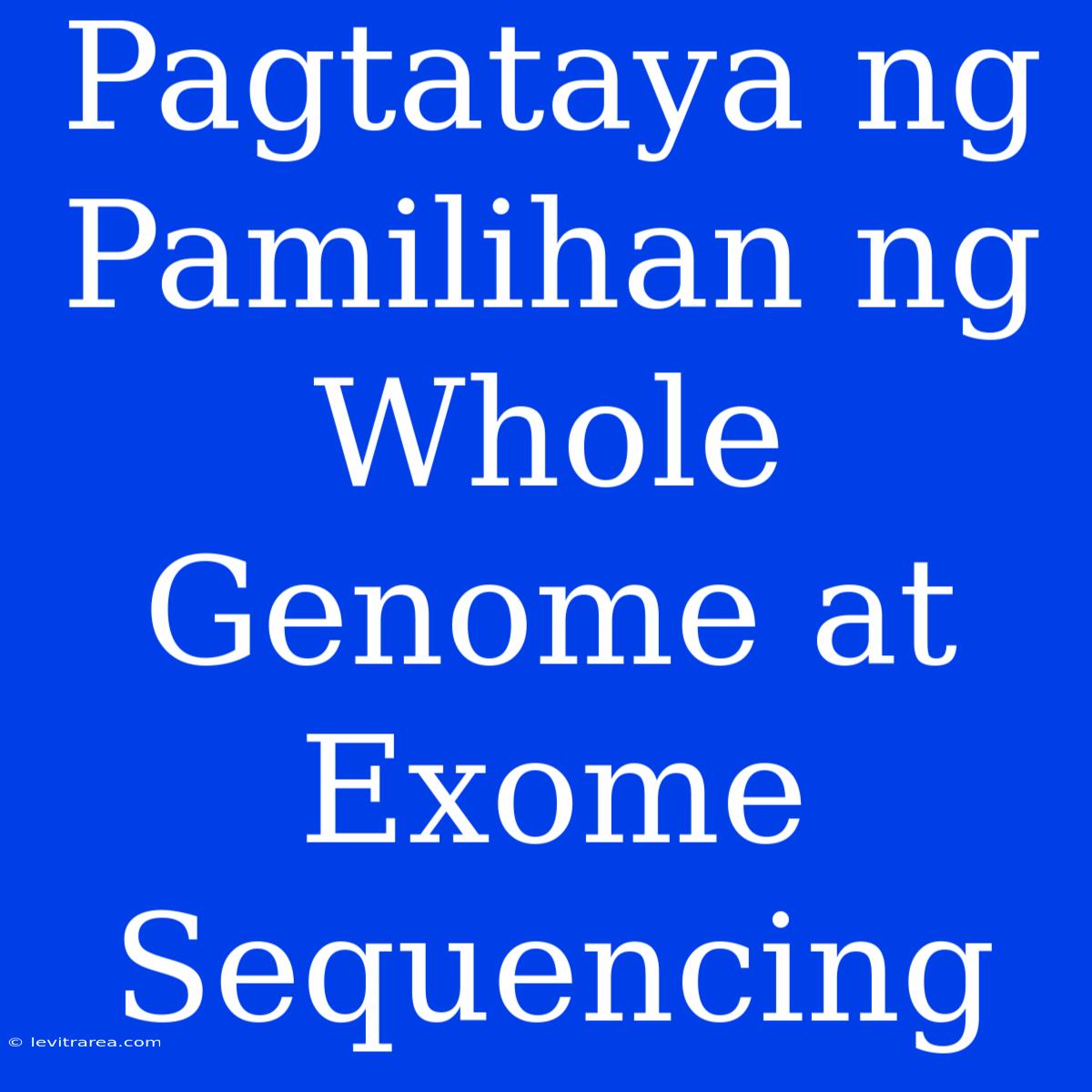 Pagtataya Ng Pamilihan Ng Whole Genome At Exome Sequencing