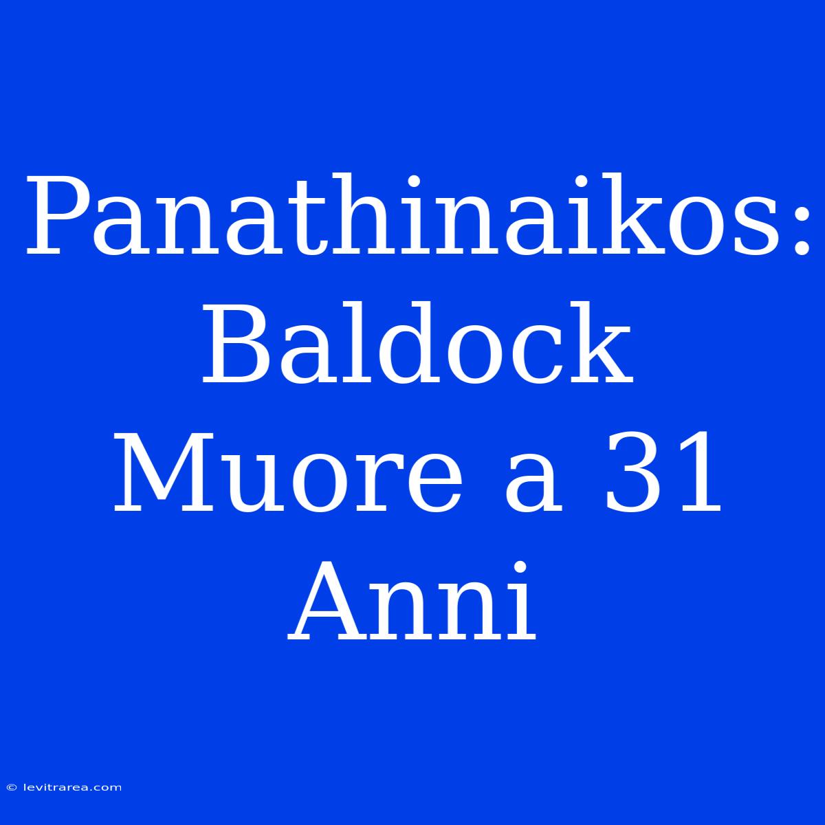 Panathinaikos: Baldock Muore A 31 Anni