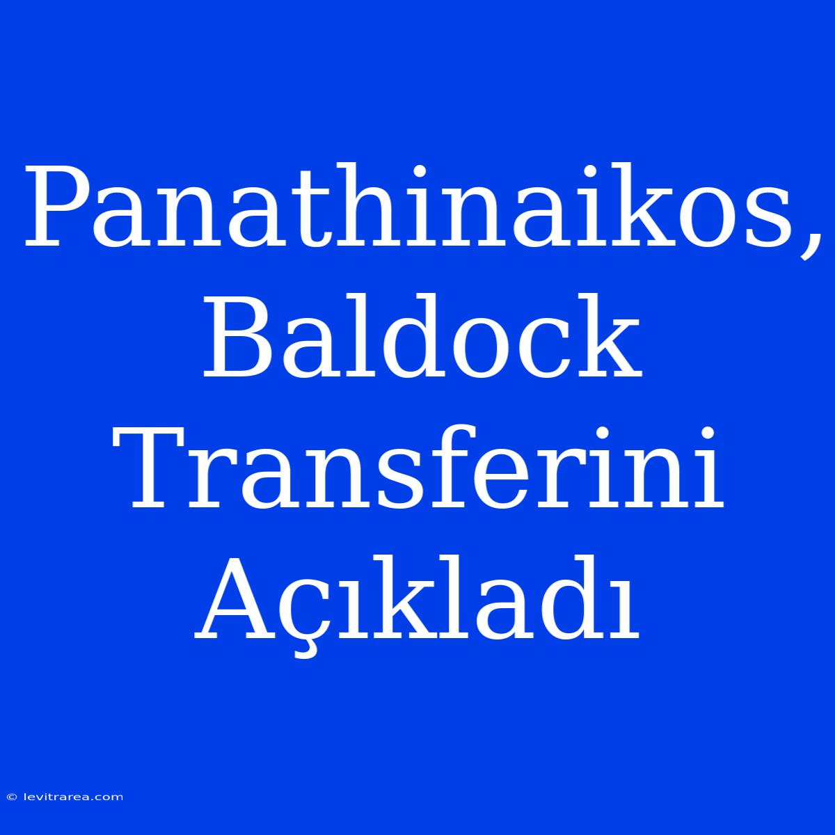 Panathinaikos, Baldock Transferini Açıkladı 