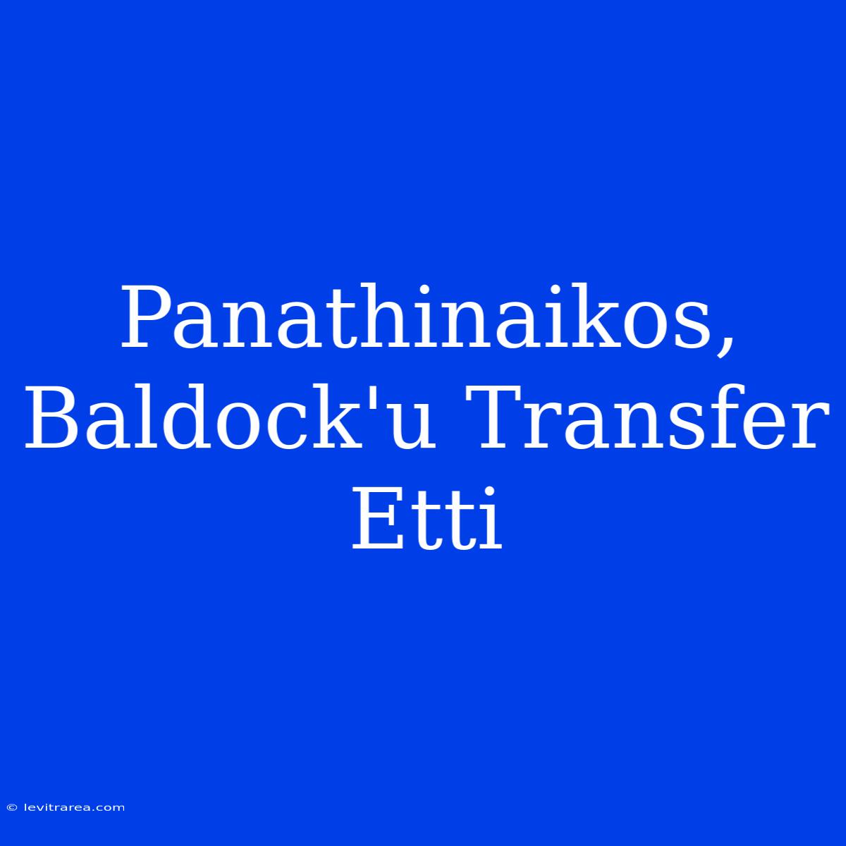 Panathinaikos, Baldock'u Transfer Etti