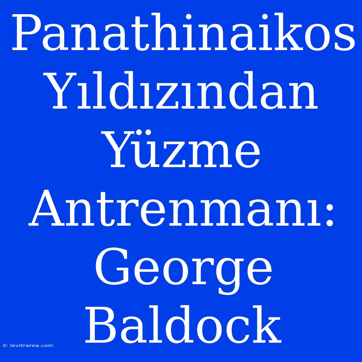 Panathinaikos Yıldızından Yüzme Antrenmanı: George Baldock