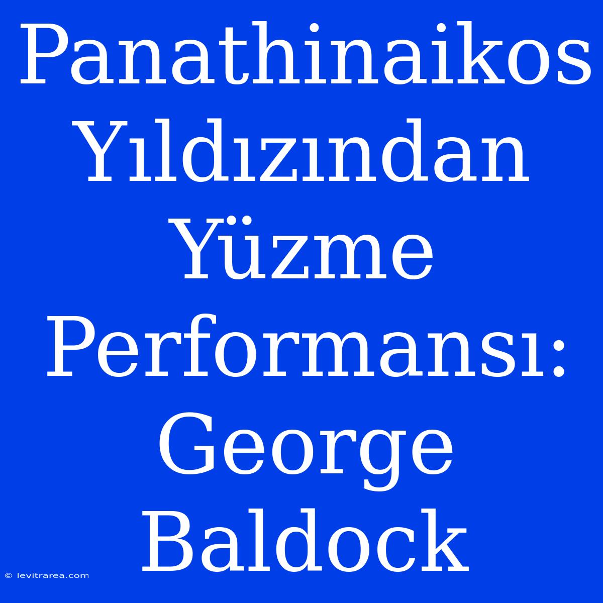 Panathinaikos Yıldızından Yüzme Performansı: George Baldock