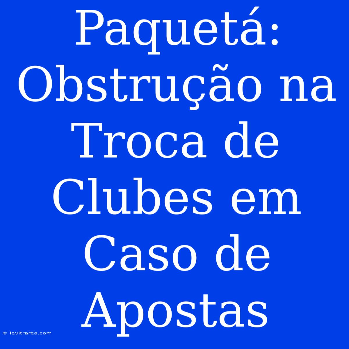 Paquetá: Obstrução Na Troca De Clubes Em Caso De Apostas