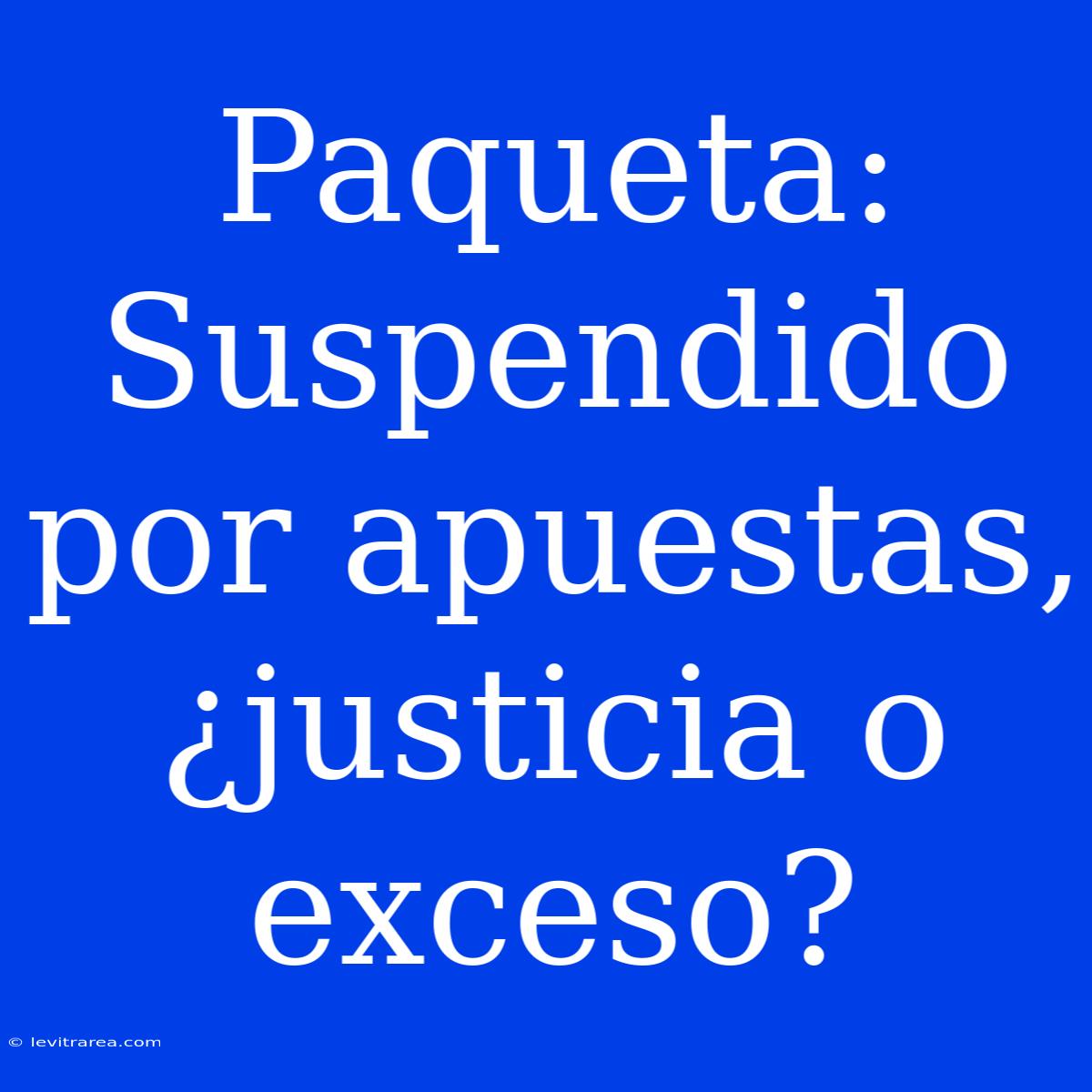 Paqueta: Suspendido Por Apuestas, ¿justicia O Exceso?