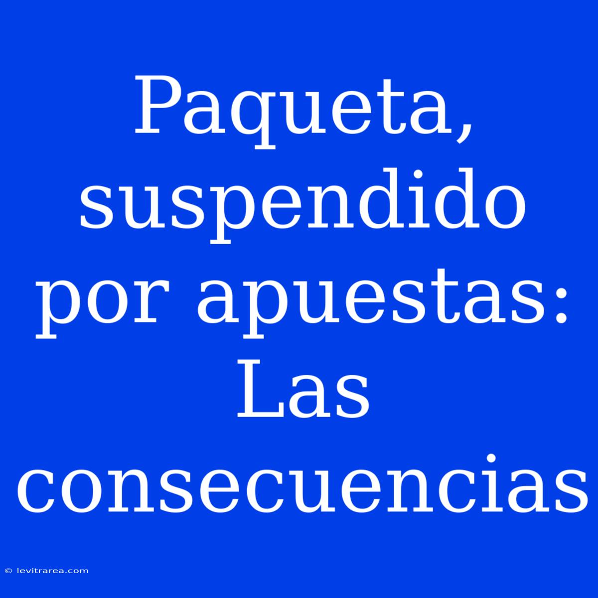 Paqueta, Suspendido Por Apuestas: Las Consecuencias