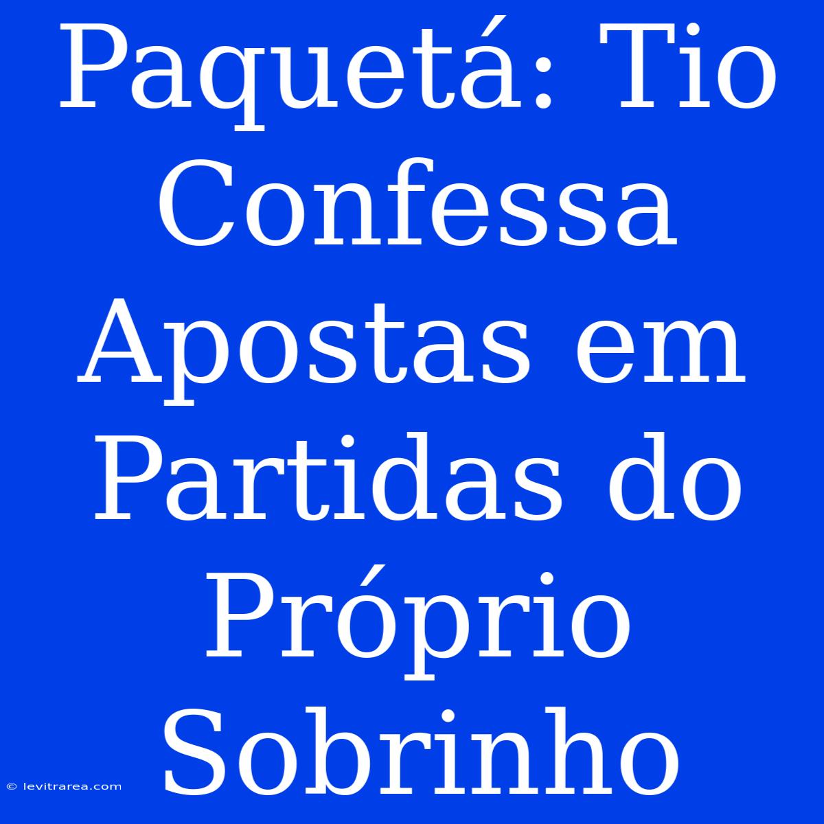 Paquetá: Tio Confessa Apostas Em Partidas Do Próprio Sobrinho