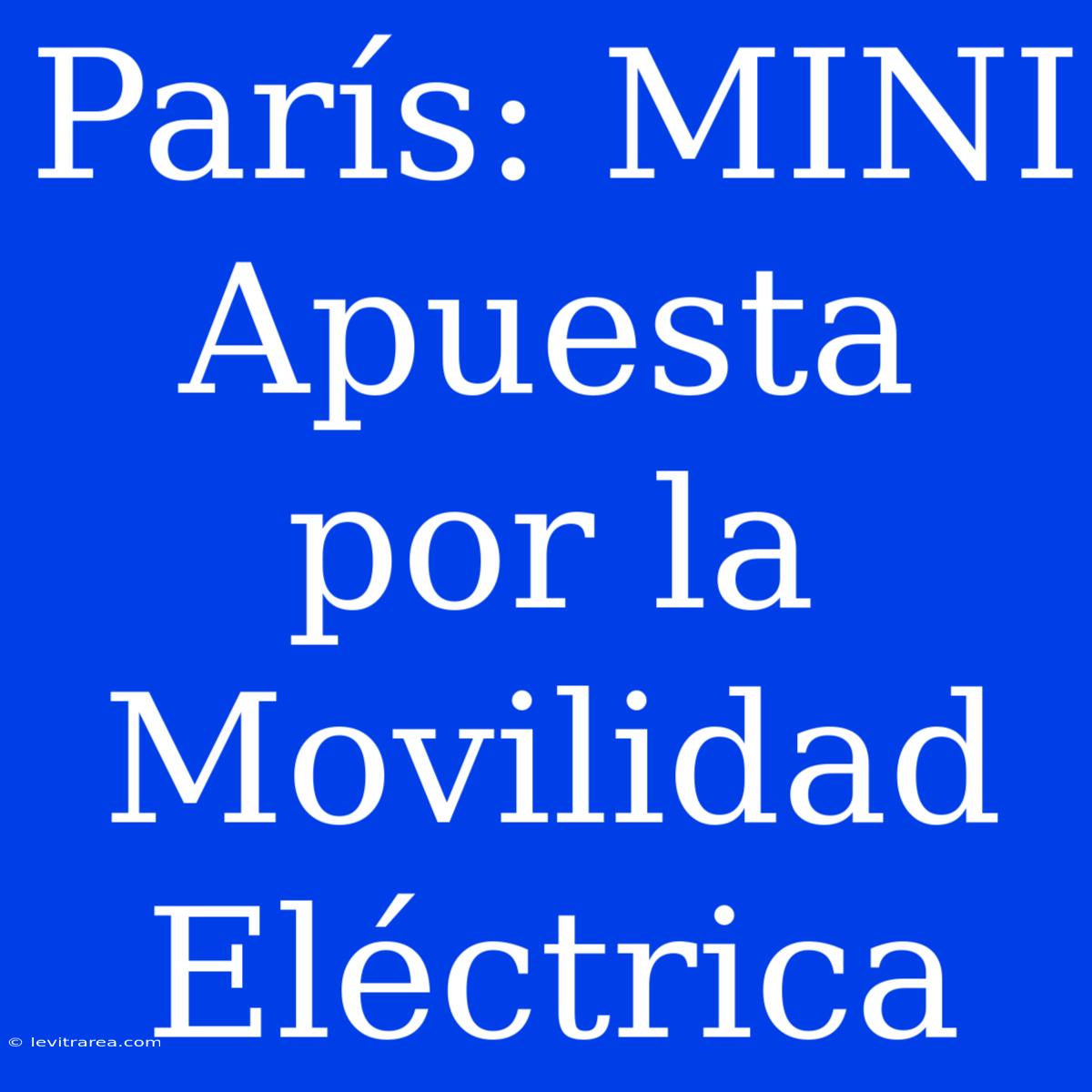 París: MINI Apuesta Por La Movilidad Eléctrica