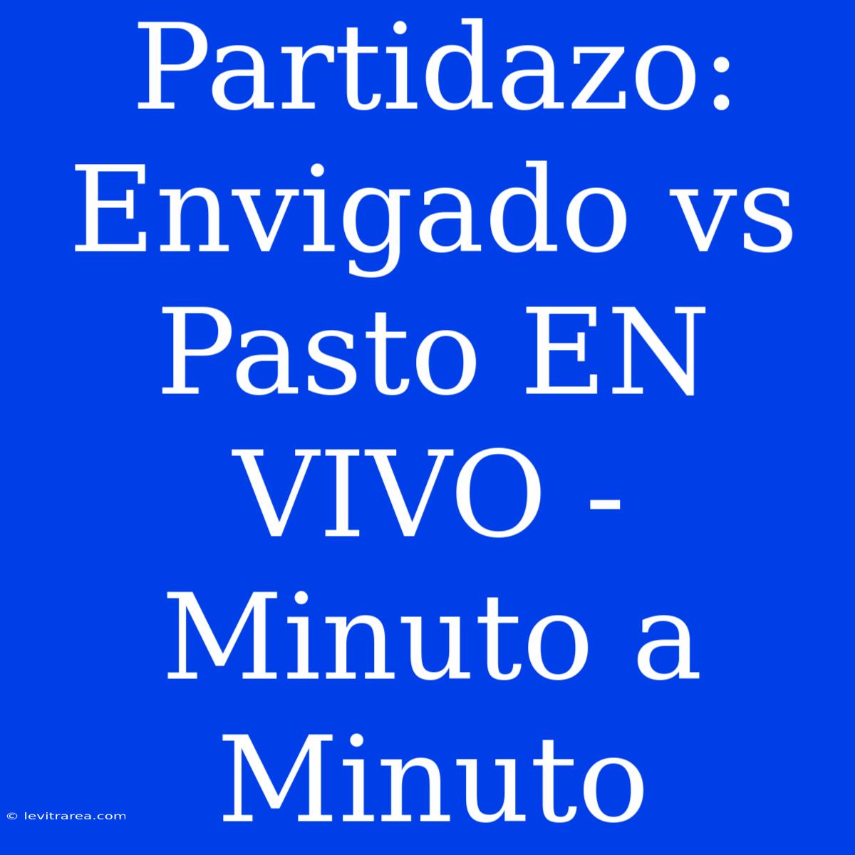 Partidazo: Envigado Vs Pasto EN VIVO - Minuto A Minuto