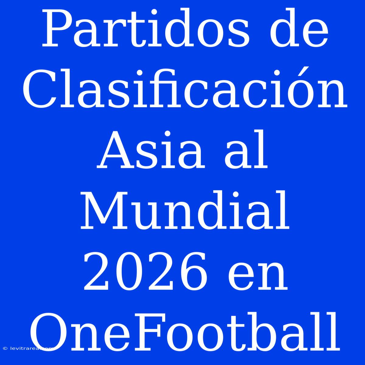 Partidos De Clasificación Asia Al Mundial 2026 En OneFootball