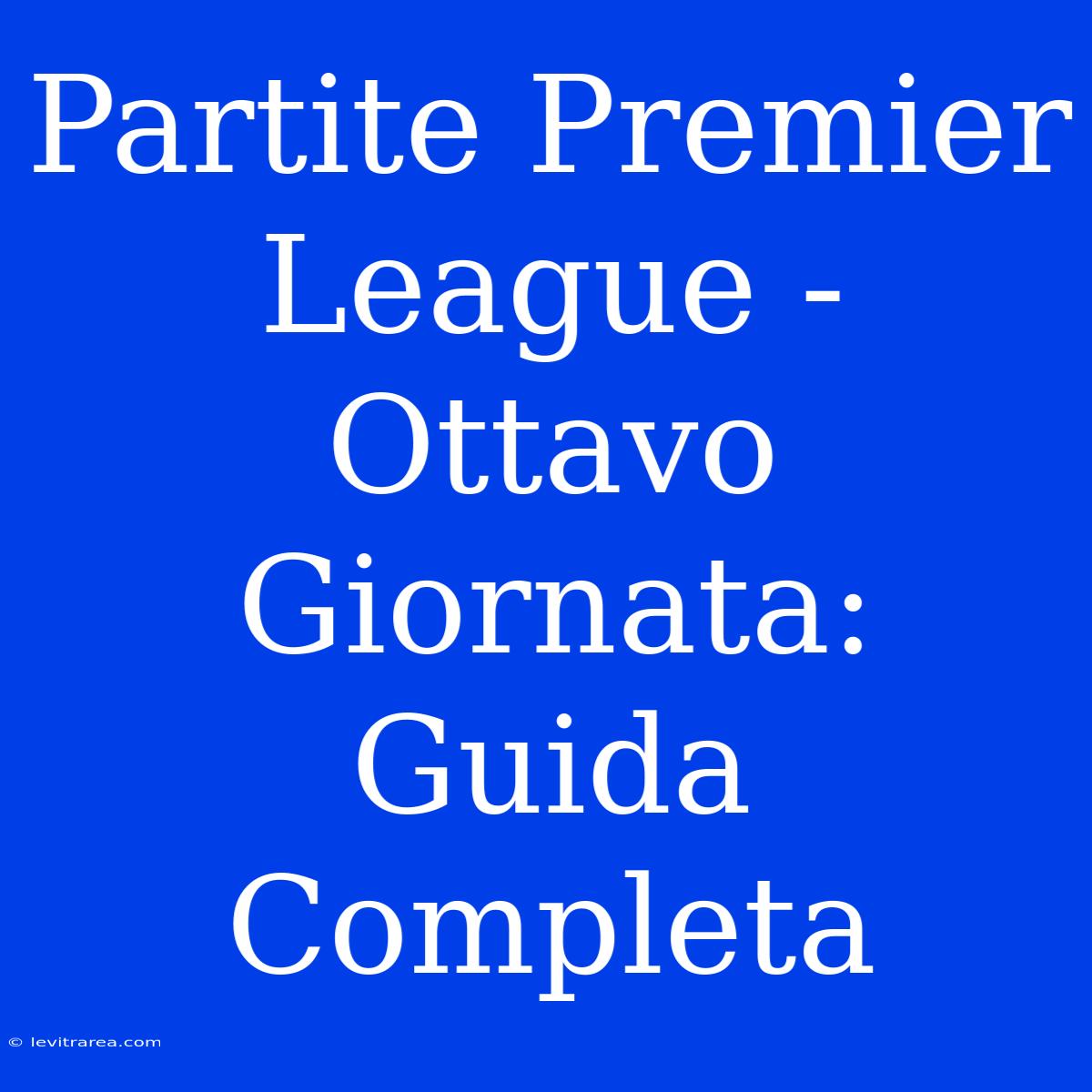 Partite Premier League - Ottavo Giornata: Guida Completa