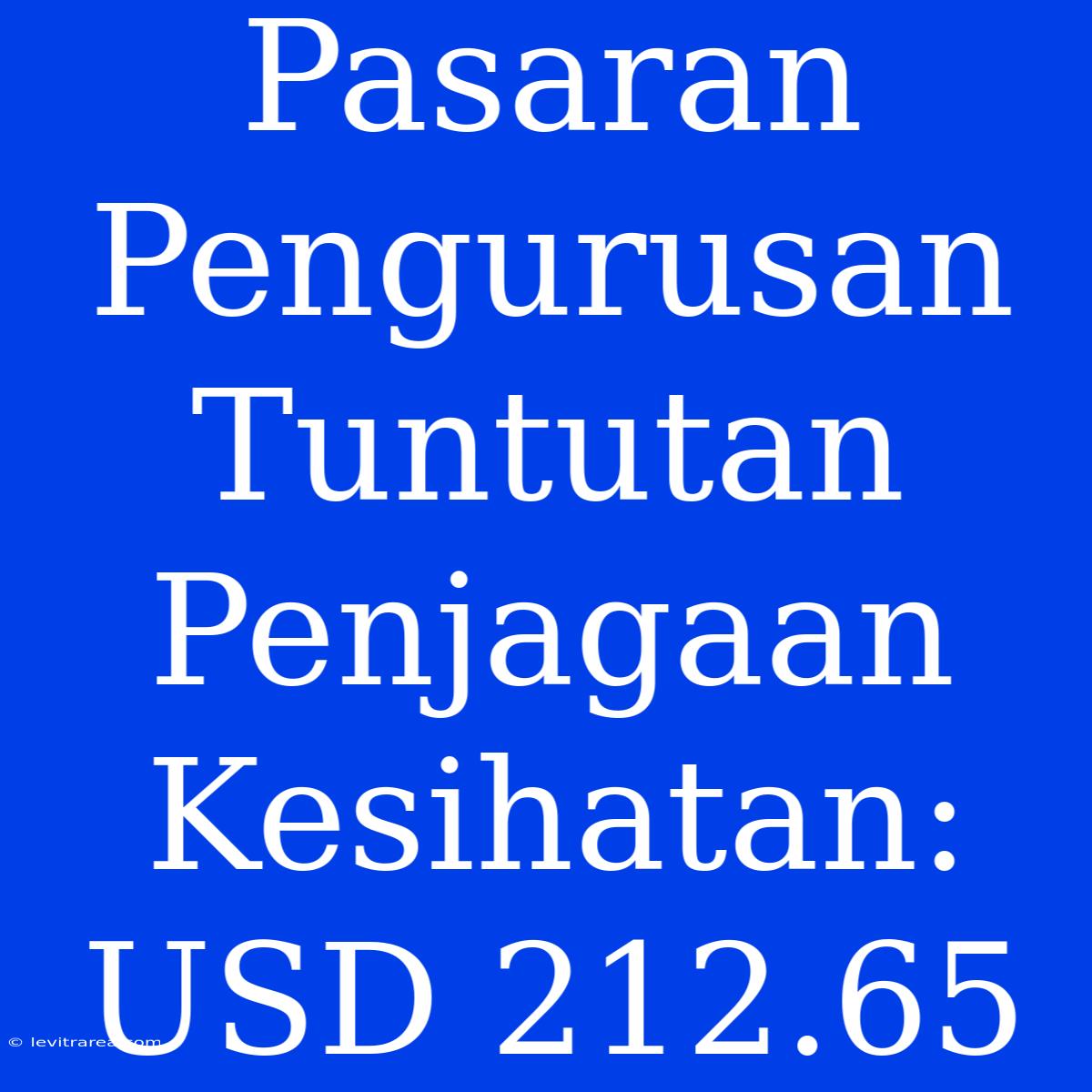 Pasaran Pengurusan Tuntutan Penjagaan Kesihatan: USD 212.65