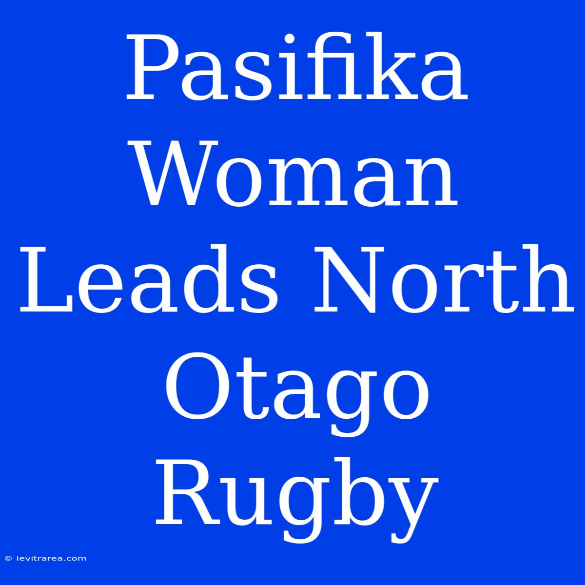 Pasifika Woman Leads North Otago Rugby