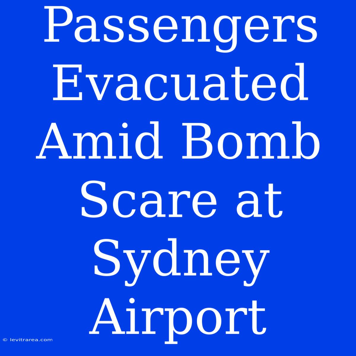 Passengers Evacuated Amid Bomb Scare At Sydney Airport