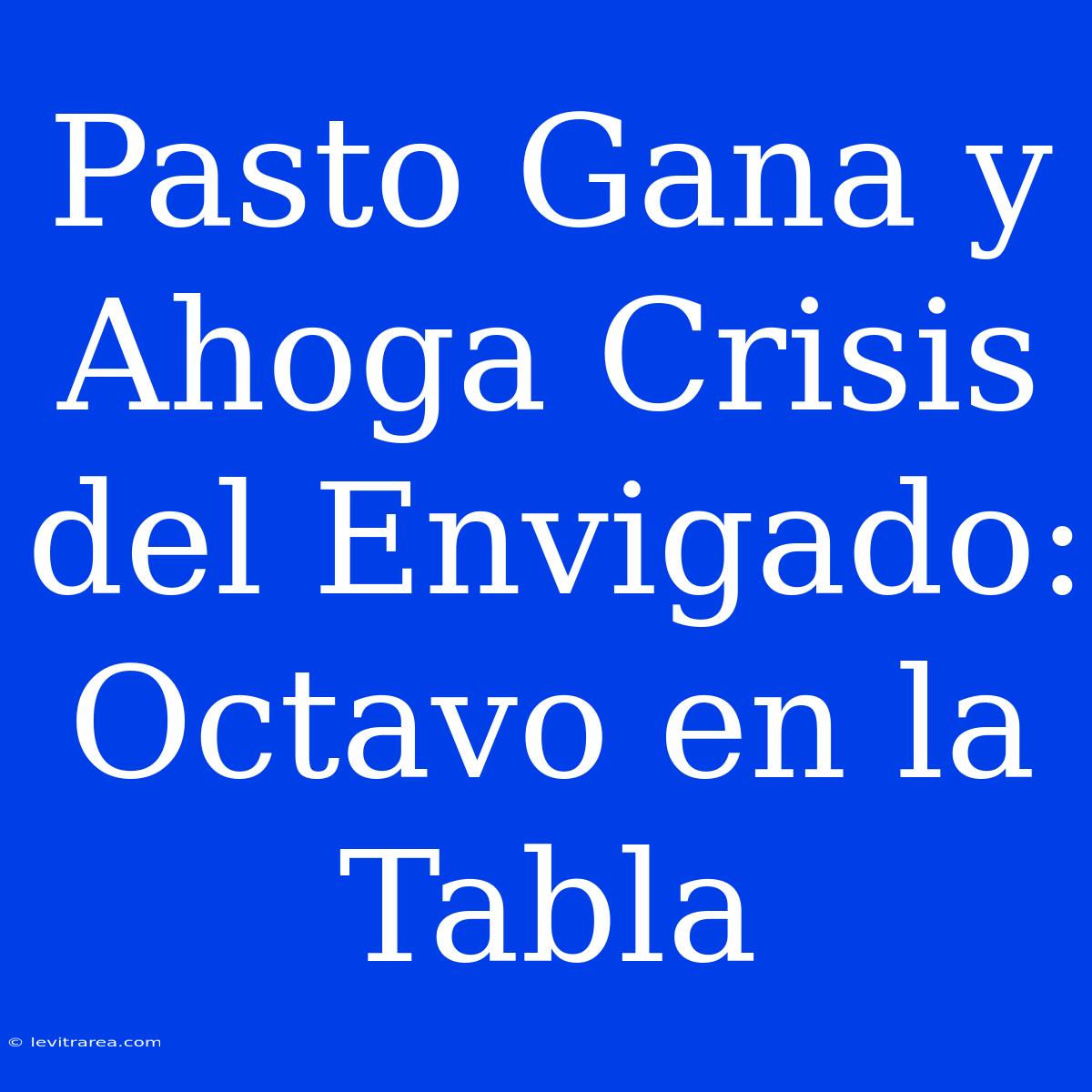 Pasto Gana Y Ahoga Crisis Del Envigado: Octavo En La Tabla