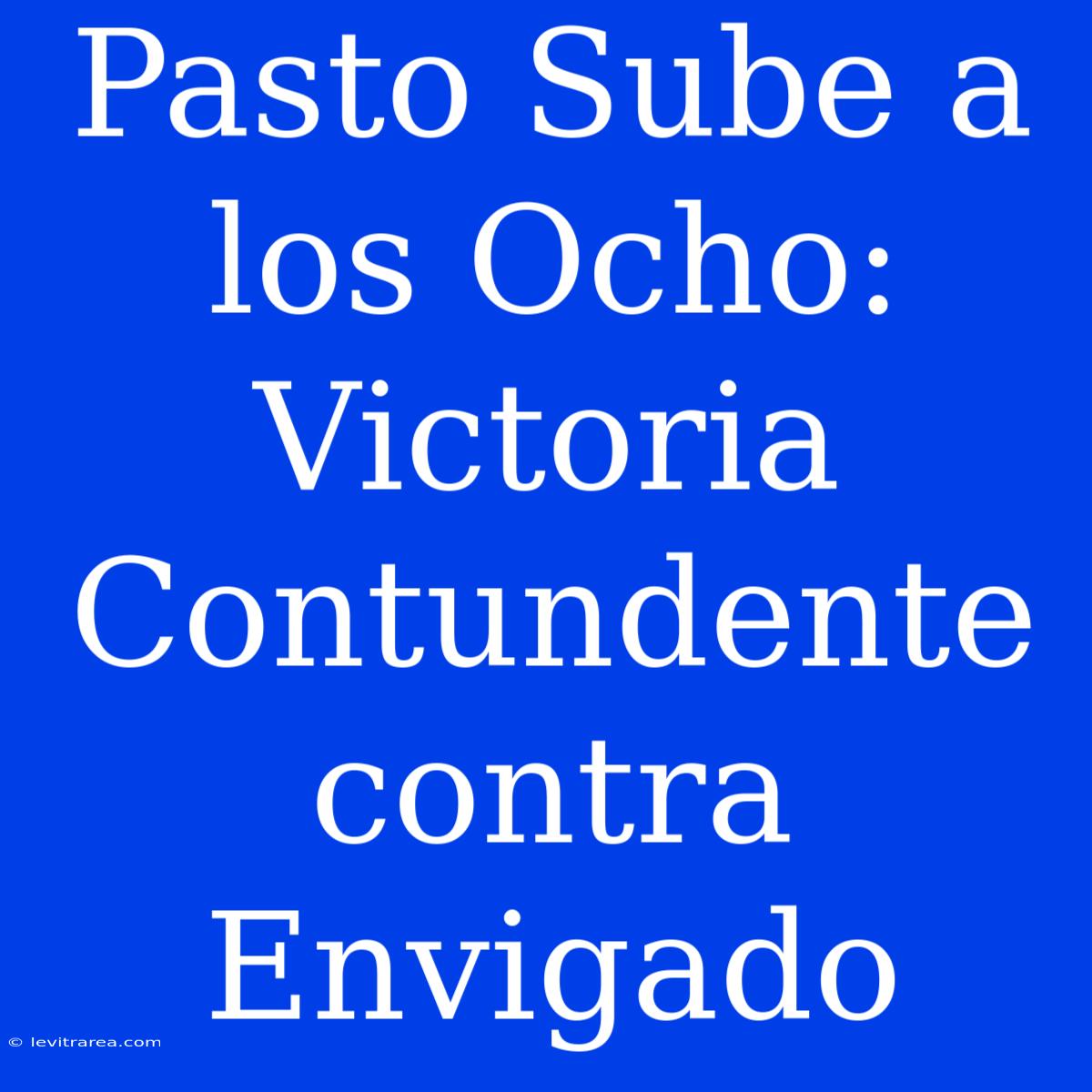 Pasto Sube A Los Ocho: Victoria Contundente Contra Envigado