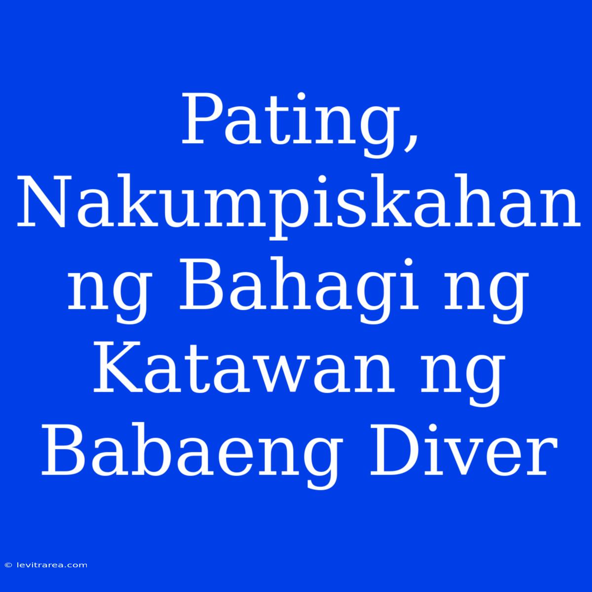 Pating, Nakumpiskahan Ng Bahagi Ng Katawan Ng Babaeng Diver