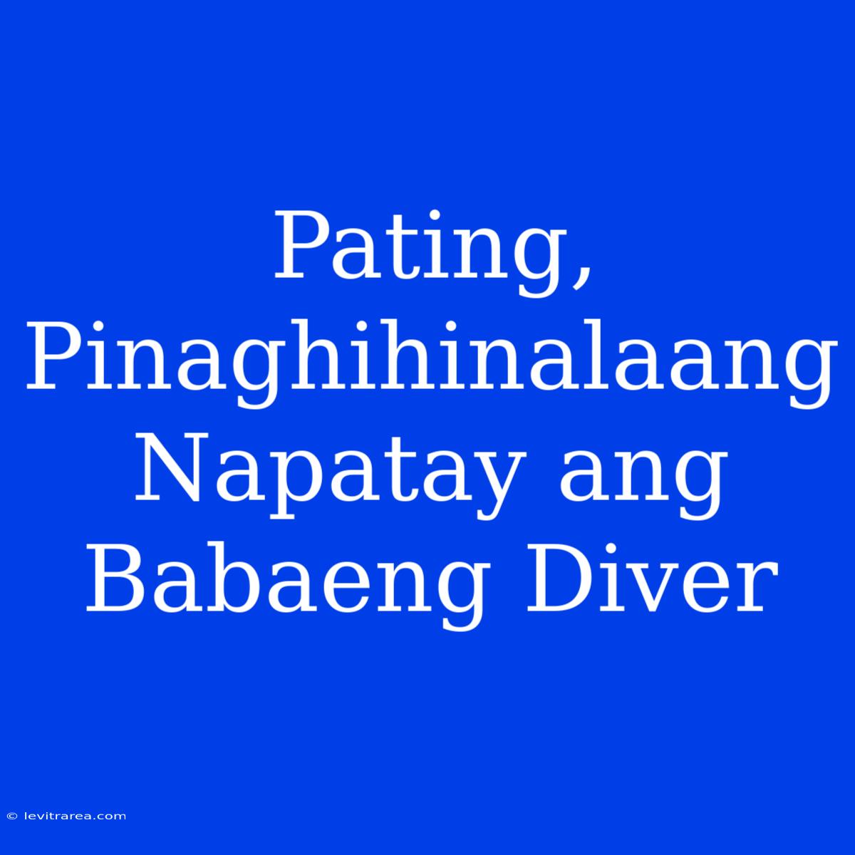 Pating, Pinaghihinalaang Napatay Ang Babaeng Diver