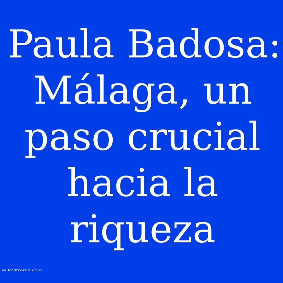 Paula Badosa:  Málaga, Un Paso Crucial Hacia La Riqueza 