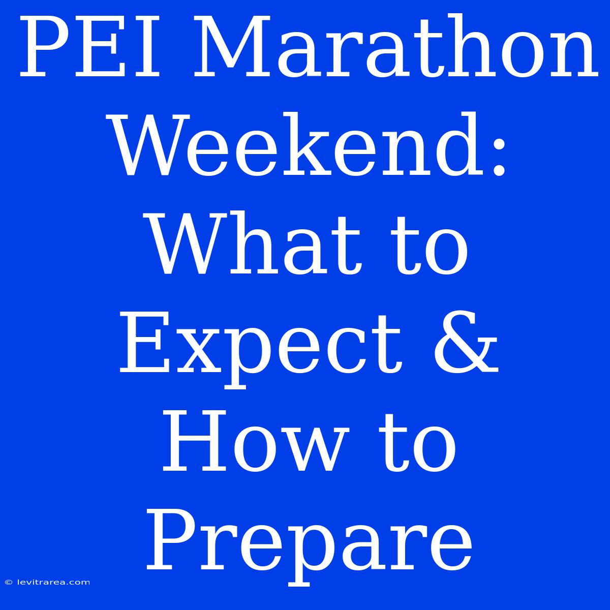 PEI Marathon Weekend: What To Expect & How To Prepare