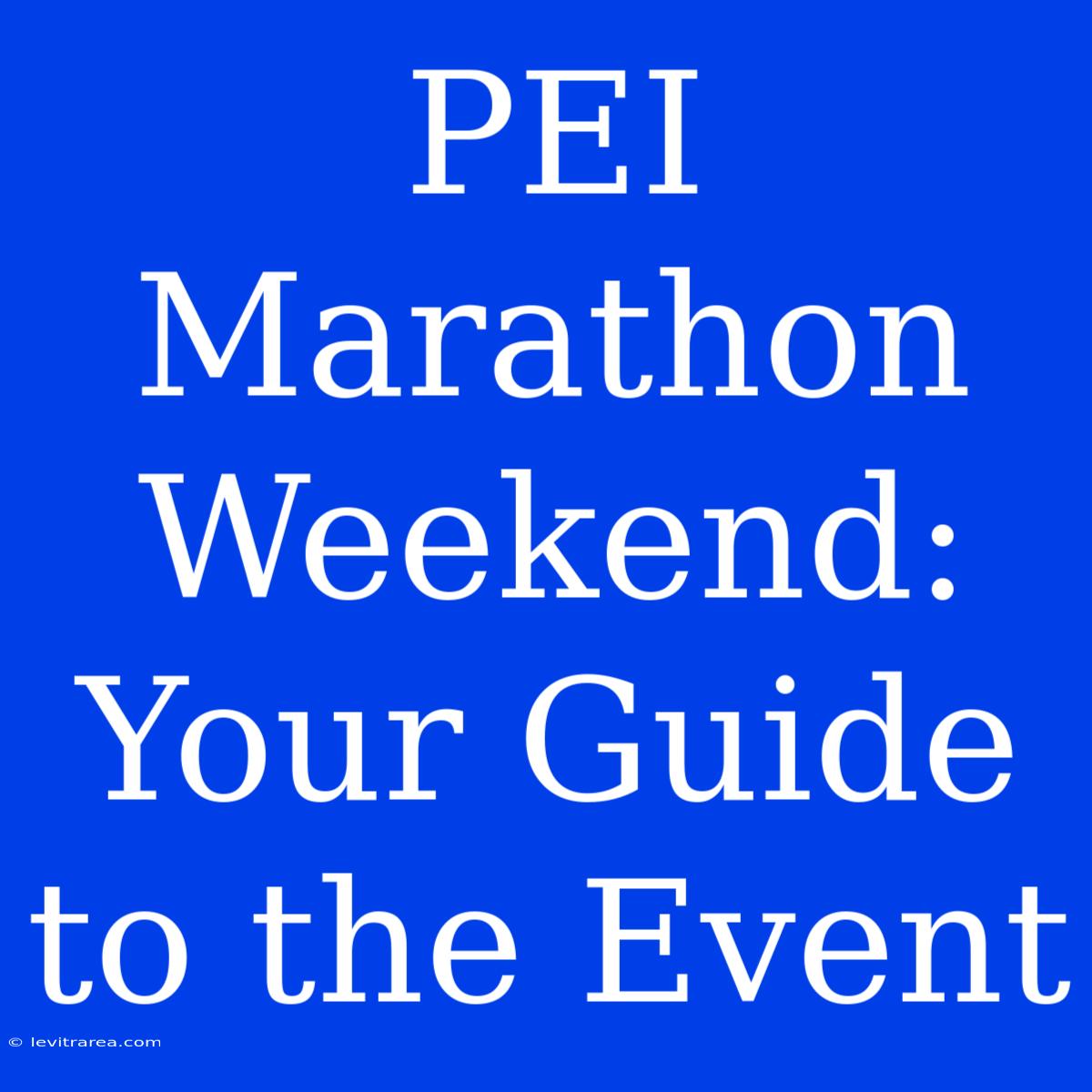 PEI Marathon Weekend: Your Guide To The Event