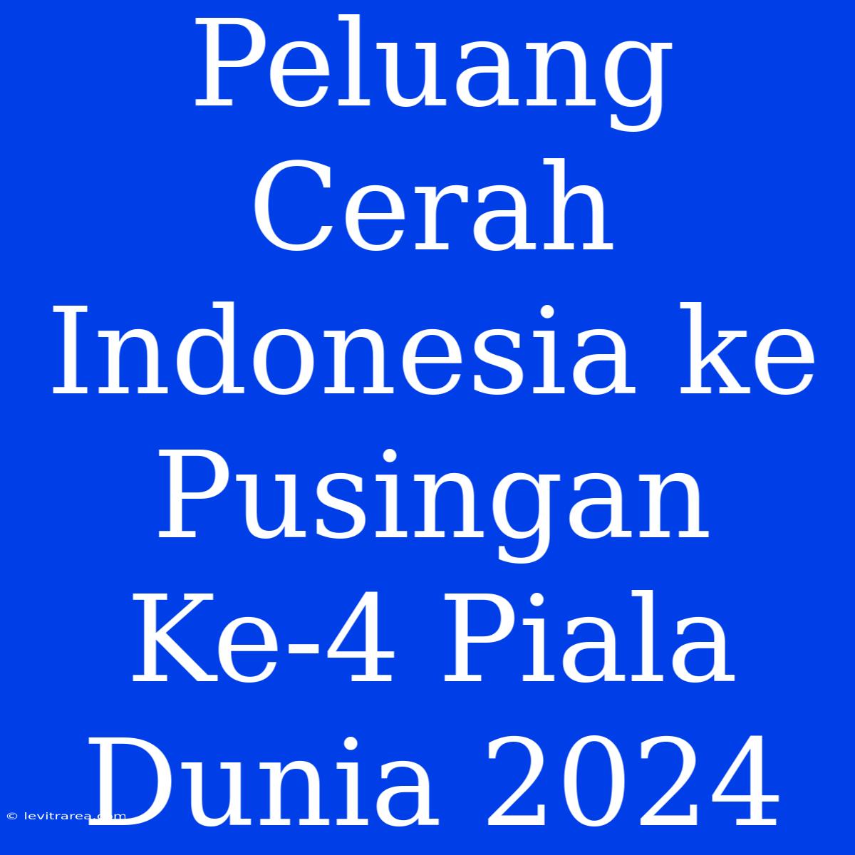 Peluang Cerah Indonesia Ke Pusingan Ke-4 Piala Dunia 2024