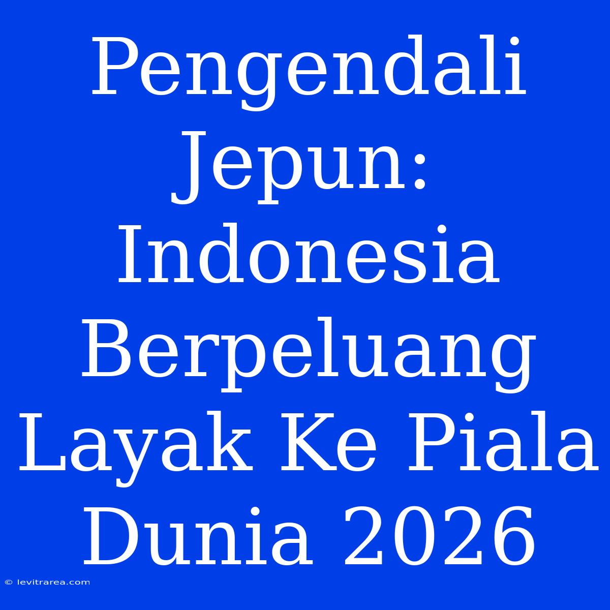 Pengendali Jepun: Indonesia Berpeluang Layak Ke Piala Dunia 2026