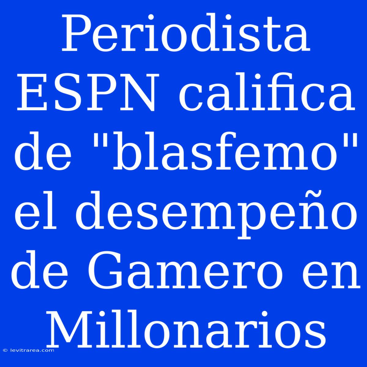 Periodista ESPN Califica De 