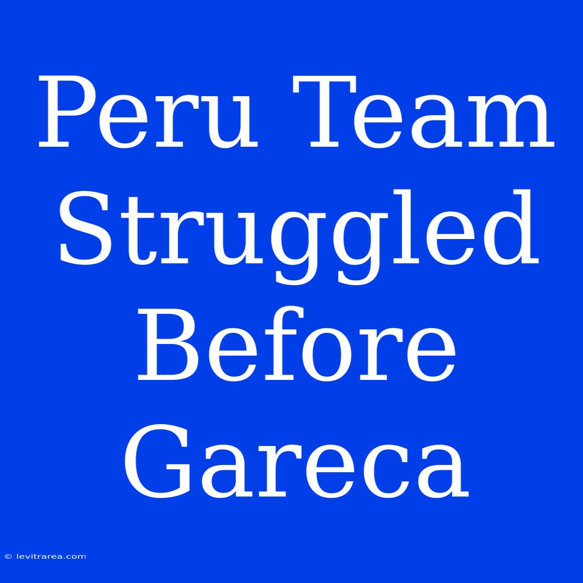 Peru Team Struggled Before Gareca