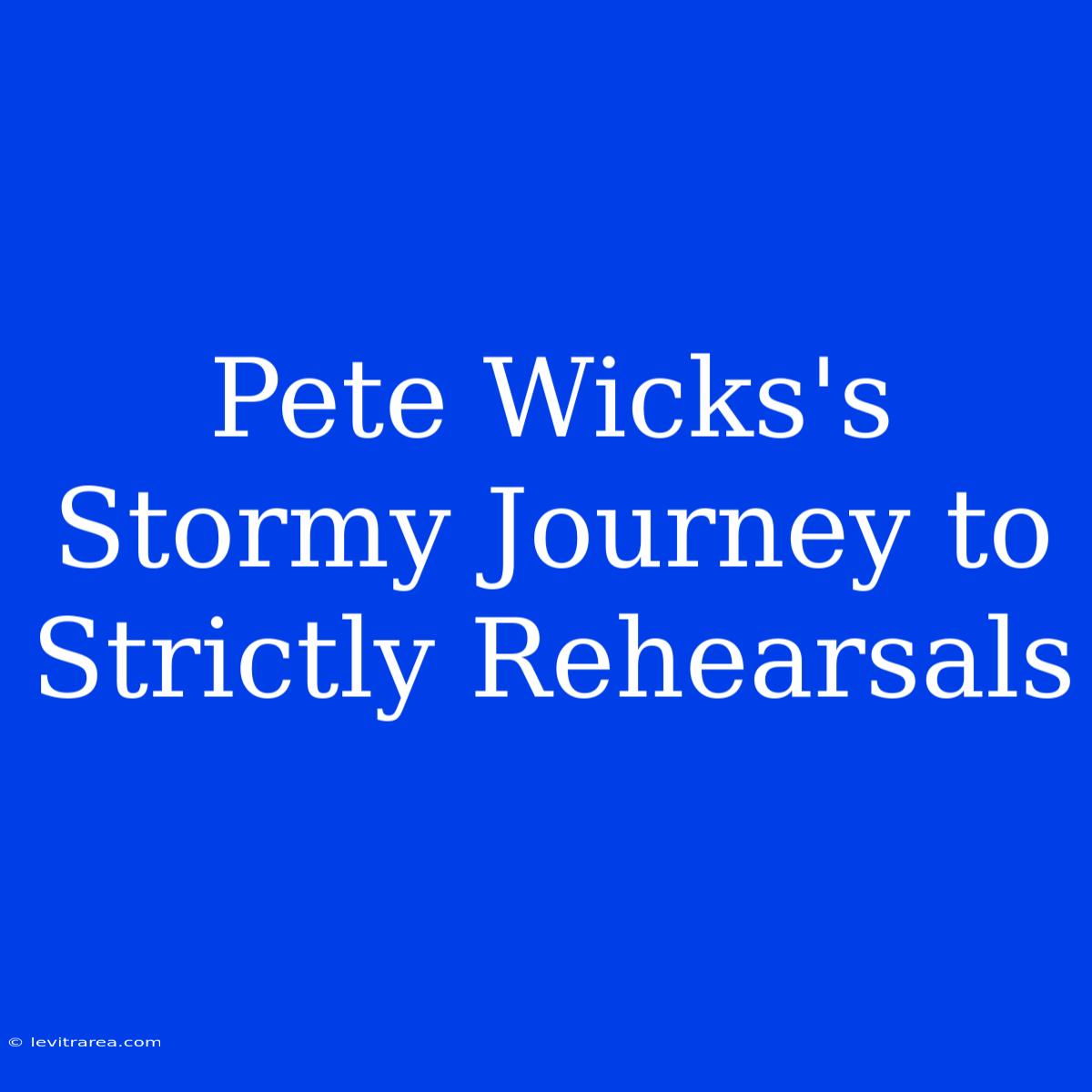 Pete Wicks's  Stormy Journey To Strictly Rehearsals