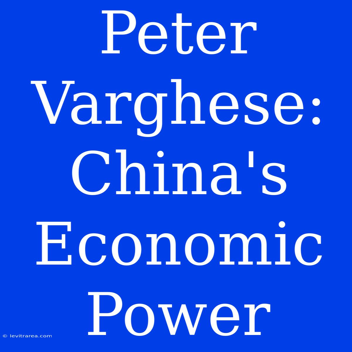 Peter Varghese: China's Economic Power