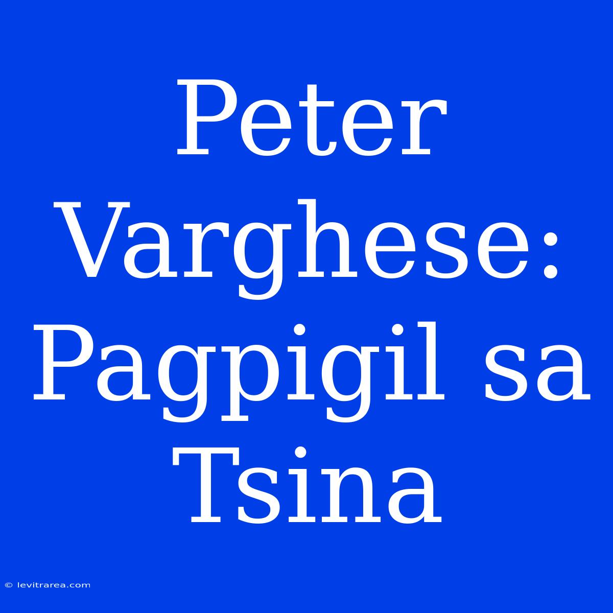 Peter Varghese: Pagpigil Sa Tsina