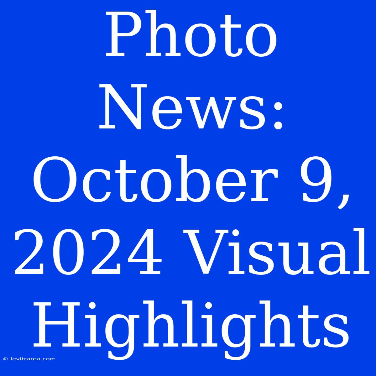 Photo News: October 9, 2024 Visual Highlights