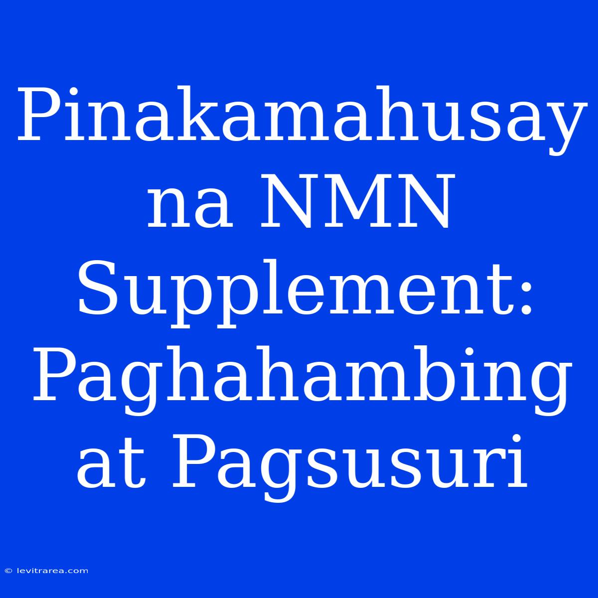 Pinakamahusay Na NMN Supplement:  Paghahambing At Pagsusuri