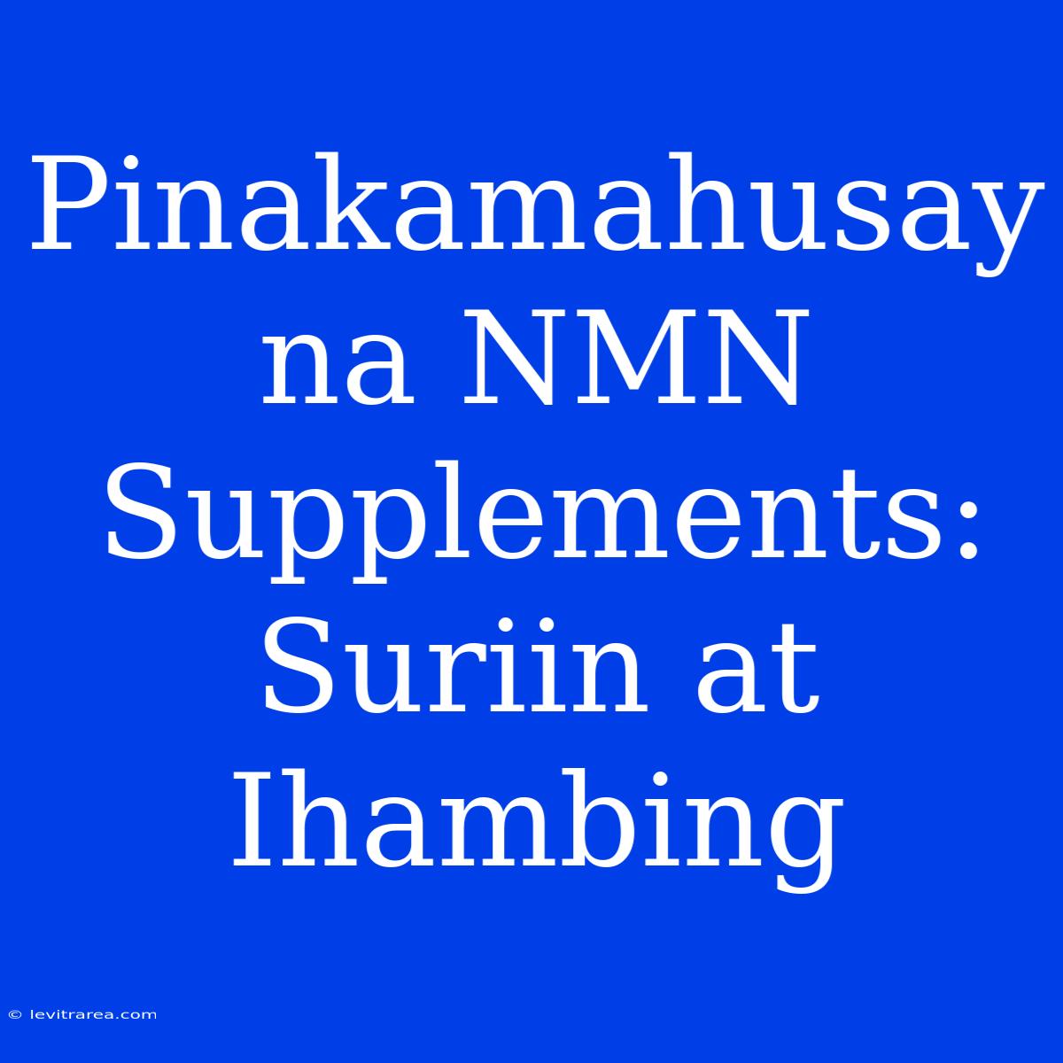 Pinakamahusay Na NMN Supplements: Suriin At Ihambing