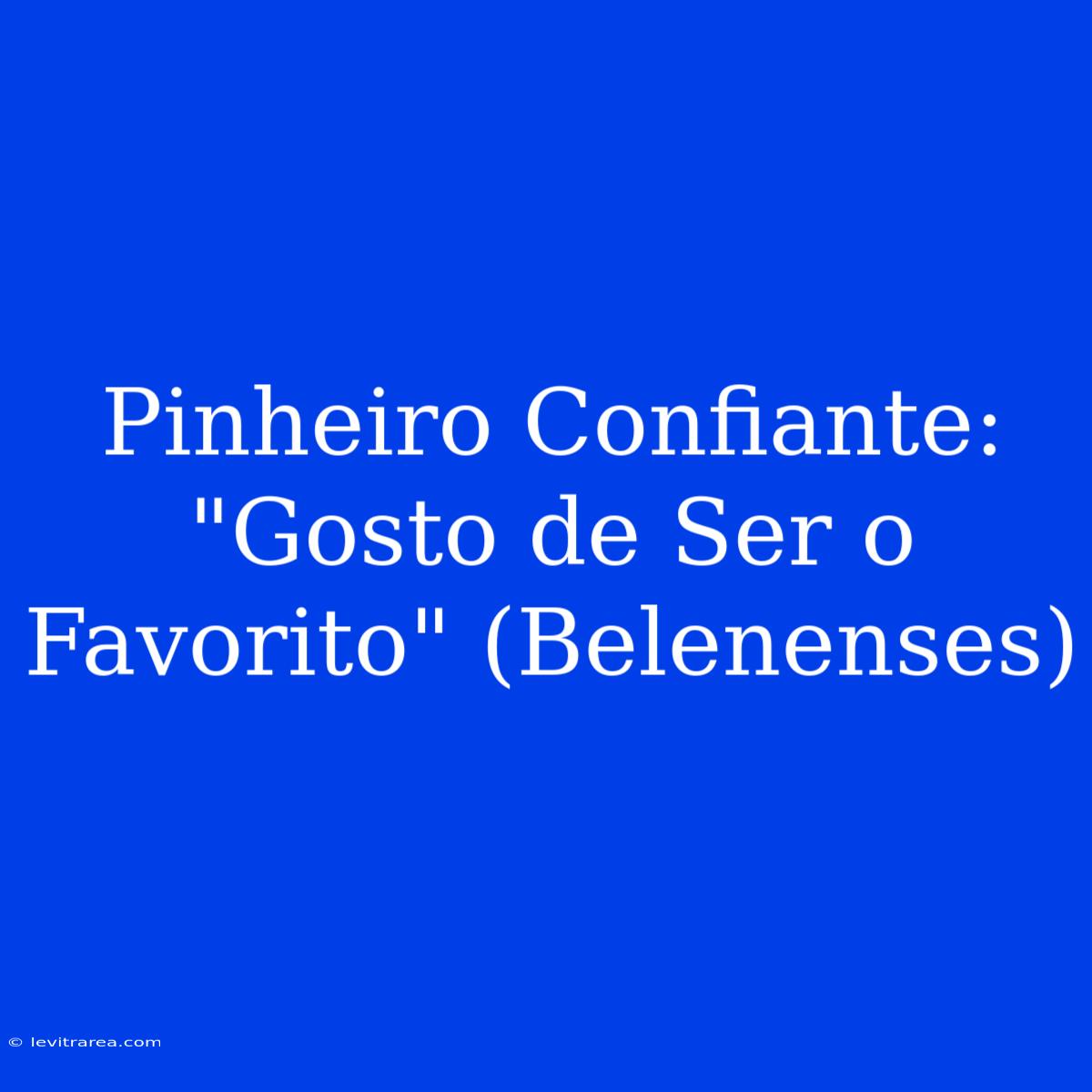 Pinheiro Confiante: 