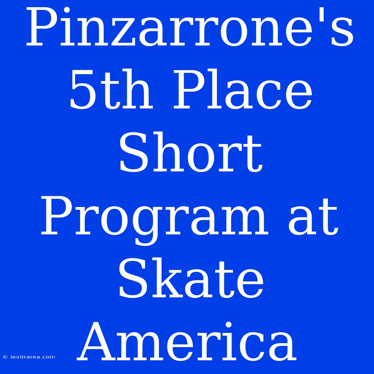 Pinzarrone's 5th Place Short Program At Skate America