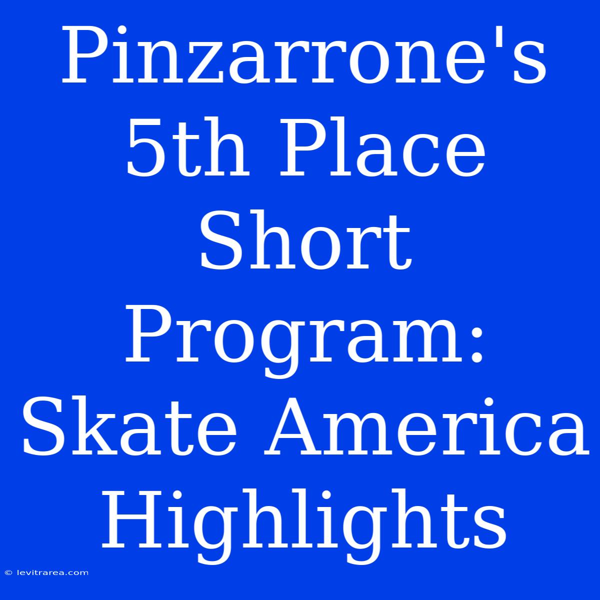 Pinzarrone's 5th Place Short Program: Skate America Highlights